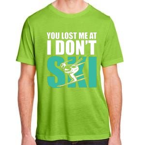 You Lost Me At I DonT Ski Adult ChromaSoft Performance T-Shirt