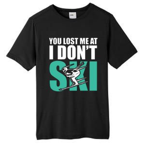 You Lost Me At I DonT Ski Tall Fusion ChromaSoft Performance T-Shirt