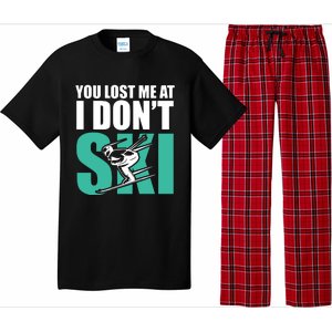 You Lost Me At I DonT Ski Pajama Set