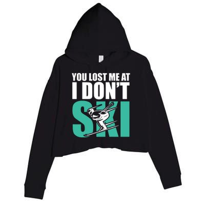 You Lost Me At I DonT Ski Crop Fleece Hoodie