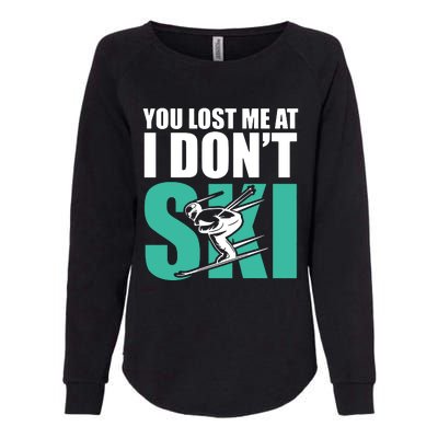 You Lost Me At I DonT Ski Womens California Wash Sweatshirt