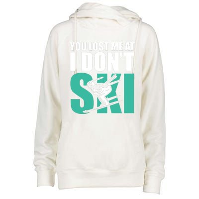 You Lost Me At I DonT Ski Womens Funnel Neck Pullover Hood