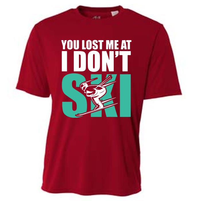 You Lost Me At I DonT Ski Cooling Performance Crew T-Shirt