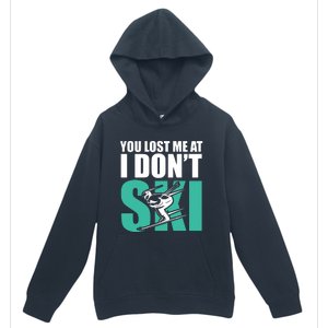 You Lost Me At I DonT Ski Urban Pullover Hoodie