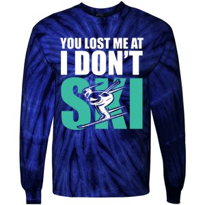 You Lost Me At I DonT Ski Tie-Dye Long Sleeve Shirt