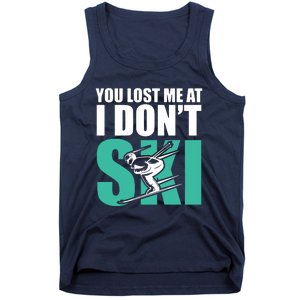 You Lost Me At I DonT Ski Tank Top