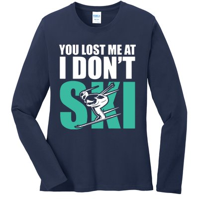 You Lost Me At I DonT Ski Ladies Long Sleeve Shirt