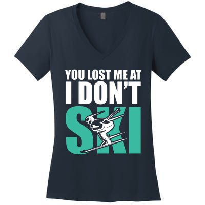 You Lost Me At I DonT Ski Women's V-Neck T-Shirt