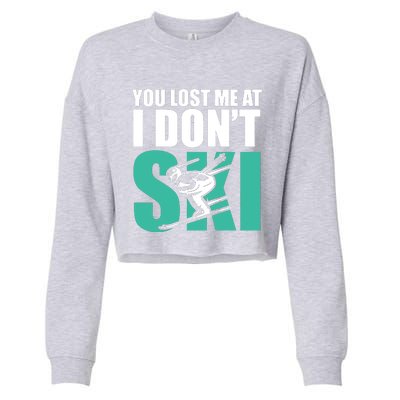 You Lost Me At I DonT Ski Cropped Pullover Crew