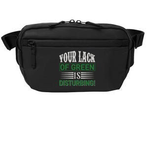 Your Lack Of Green Is Disturbing Crossbody Pack