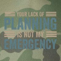 Your Lack Of Planning Is Not My Emergency Legacy Tie Dye Trucker Hat