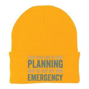 Your Lack Of Planning Is Not My Emergency Knit Cap Winter Beanie