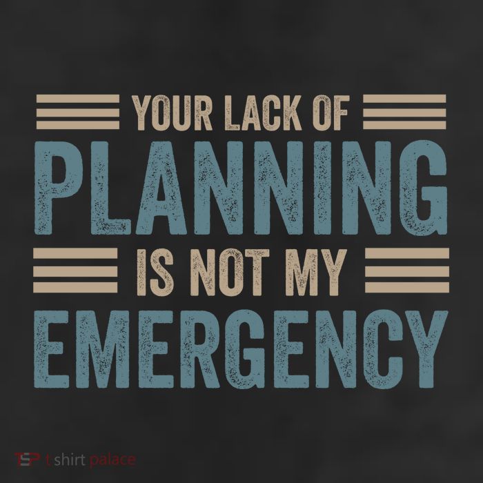 Your Lack Of Planning Is Not My Emergency Cool Comfort Performance Bucket Hat
