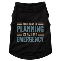 Your Lack Of Planning Is Not My Emergency Doggie Tank