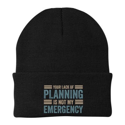 Your Lack Of Planning Is Not My Emergency Beanie