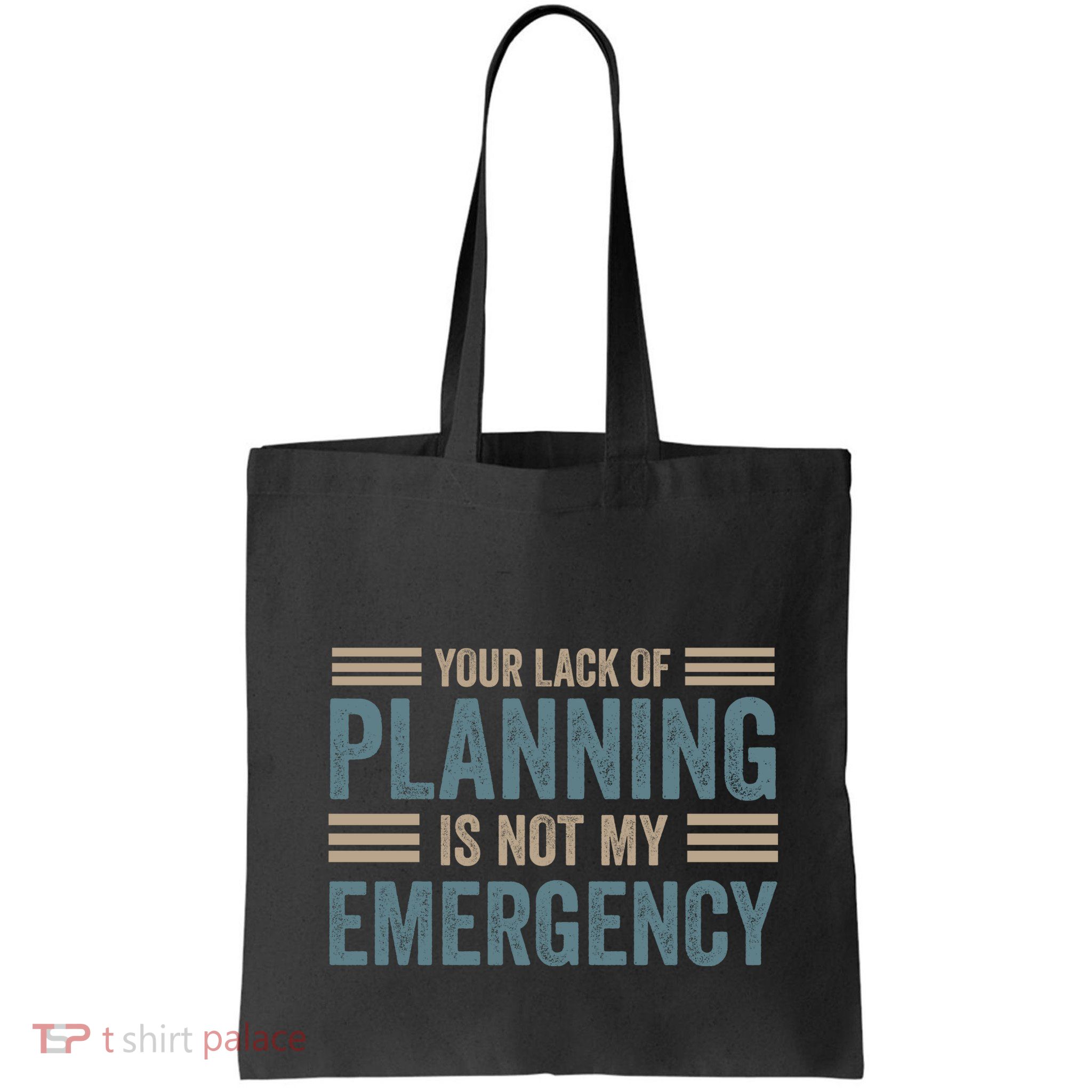Your Lack Of Planning Is Not My Emergency Bag