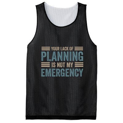 Your Lack Of Planning Is Not My Emergency Mesh Reversible Basketball Jersey Tank