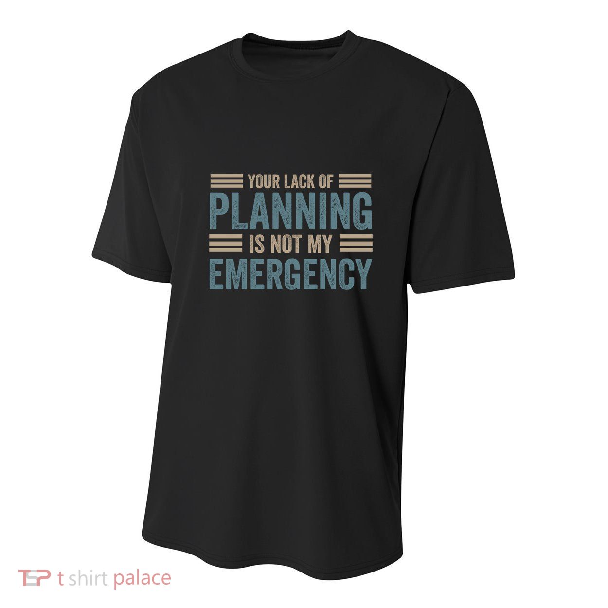 Your Lack Of Planning Is Not My Emergency Youth Performance Sprint T-Shirt