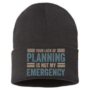 Your Lack Of Planning Is Not My Emergency Sustainable Knit Beanie