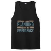 Your Lack Of Planning Is Not My Emergency PosiCharge Competitor Tank