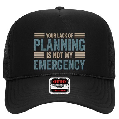 Your Lack Of Planning Is Not My Emergency Trucker Hat