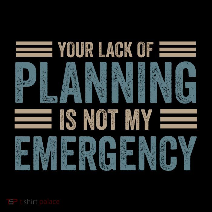 Your Lack Of Planning Is Not My Emergency Tank Top