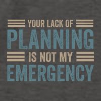 Your Lack Of Planning Is Not My Emergency Vector Backpack