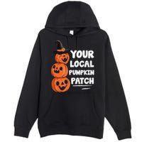 Your Local Pumpkin Patch Halloween Premium Pullover Hoodie