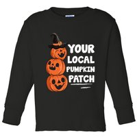 Your Local Pumpkin Patch Halloween Toddler Long Sleeve Shirt