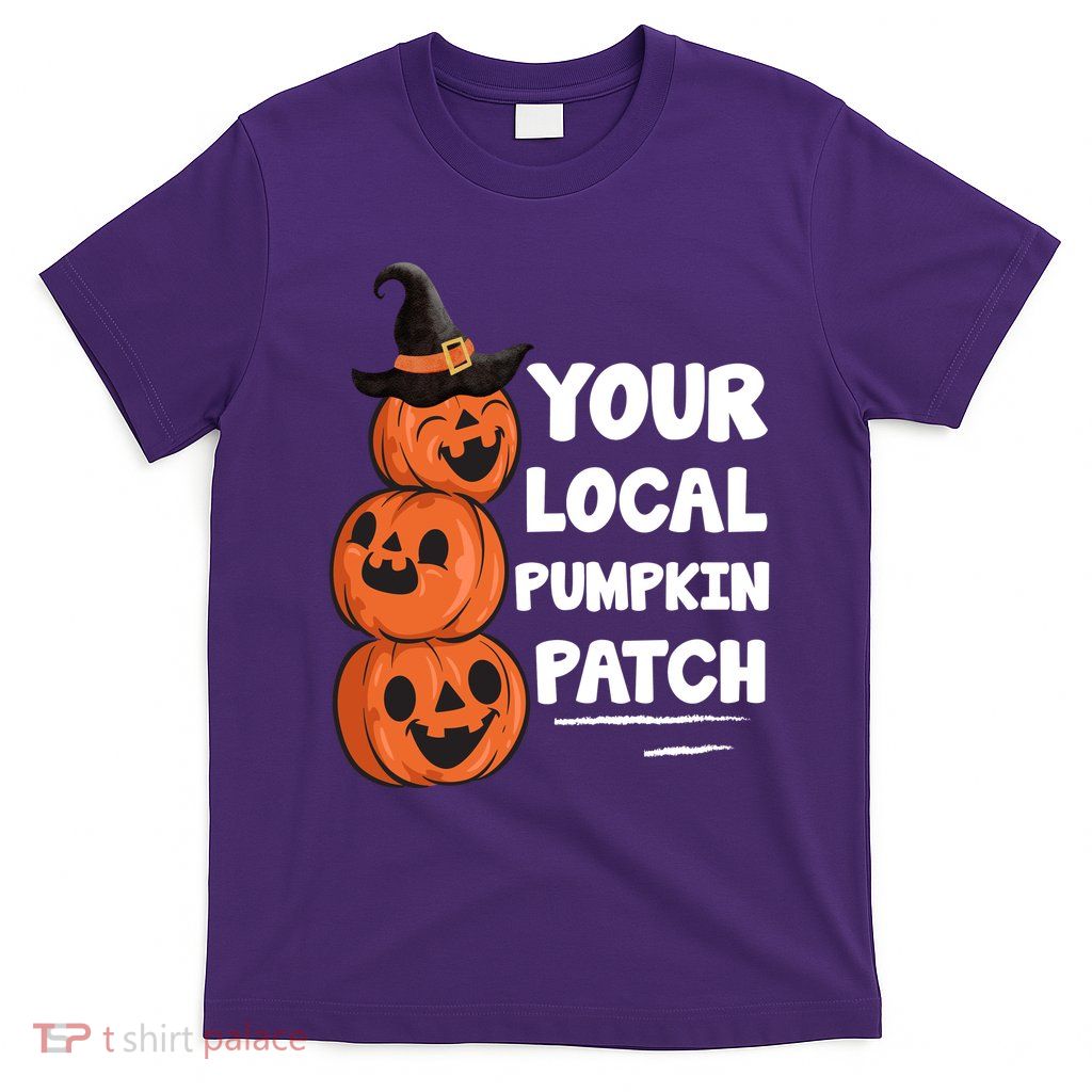 Your Local Pumpkin Patch Halloween T-Shirt