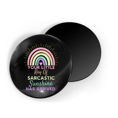 Your Little Ray Of Sarcastic Sunshine Has Arrived Magnet