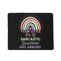 Your Little Ray Of Sarcastic Sunshine Has Arrived Mousepad