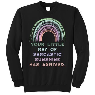 Your Little Ray Of Sarcastic Sunshine Has Arrived Rainbow Sweatshirt