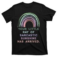 Your Little Ray Of Sarcastic Sunshine Has Arrived Rainbow T-Shirt