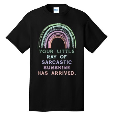 Your Little Ray Of Sarcastic Sunshine Has Arrived Rainbow Tall T-Shirt