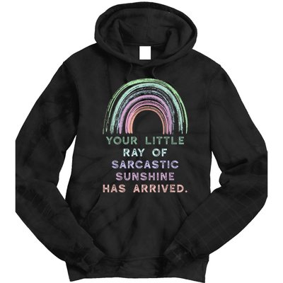 Your Little Ray Of Sarcastic Sunshine Has Arrived Rainbow Tie Dye Hoodie