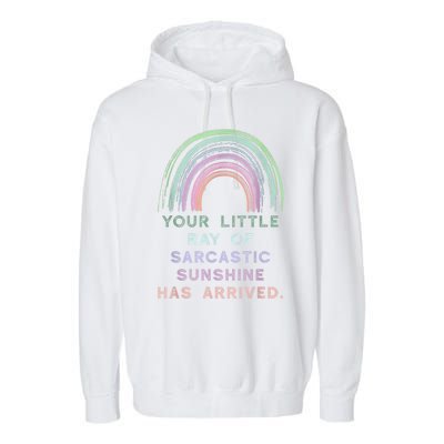 Your Little Ray Of Sarcastic Sunshine Has Arrived Rainbow Garment-Dyed Fleece Hoodie