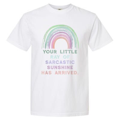 Your Little Ray Of Sarcastic Sunshine Has Arrived Rainbow Garment-Dyed Heavyweight T-Shirt