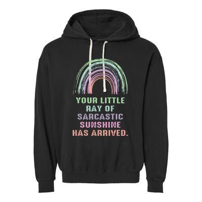 Your Little Ray Of Sarcastic Sunshine Has Arrived Rainbow  Garment-Dyed Fleece Hoodie