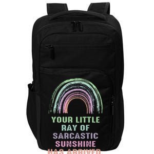 Your Little Ray Of Sarcastic Sunshine Has Arrived Rainbow  Impact Tech Backpack