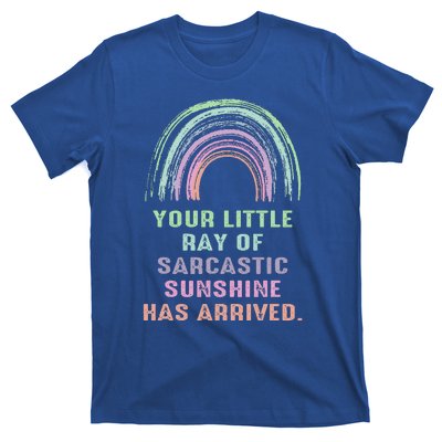 Your Little Ray Of Sarcastic Sunshine Has Arrived Rainbow  T-Shirt