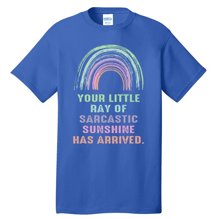 Your Little Ray Of Sarcastic Sunshine Has Arrived Rainbow  Tall T-Shirt