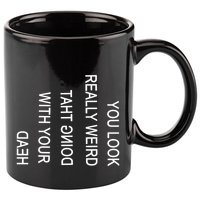 You Look Really Weird Doing That With Your Head Funny Text 11oz C Handle Ceramic Mug