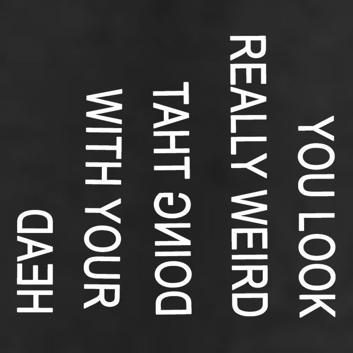 You Look Really Weird Doing That With Your Head Funny Text Tumbler