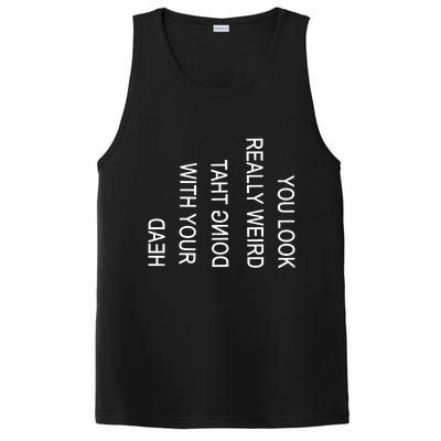 You Look Really Weird Doing That With Your Head Funny Text PosiCharge Competitor Tank