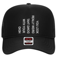 You Look Really Weird Doing That With Your Head Funny Text Trucker Hat
