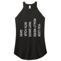 You Look Really Weird Doing That With Your Head Funny Text Women's Perfect Tri Rocker Tank