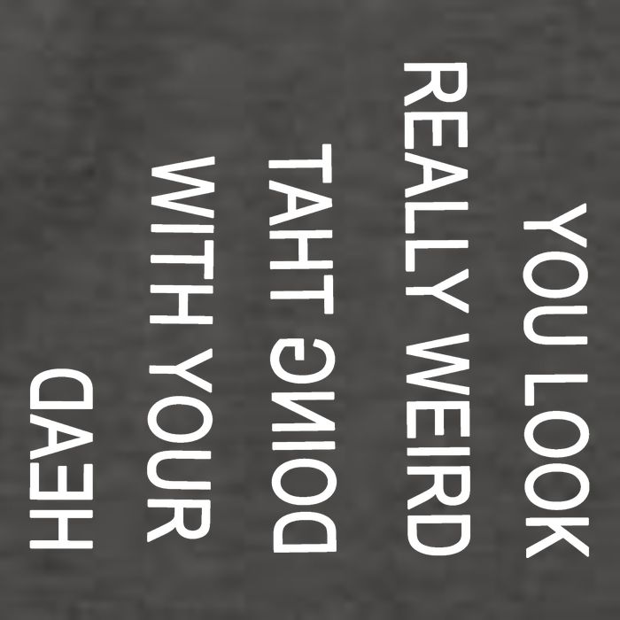 You Look Really Weird Doing That With Your Head Funny Text Vector Backpack