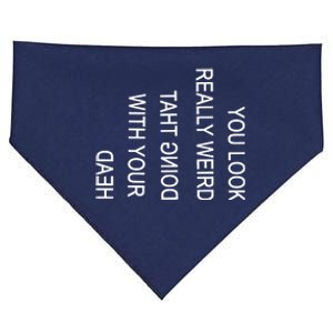 You Look Really Weird Doing That With Your Head Funny Text USA-Made Doggie Bandana