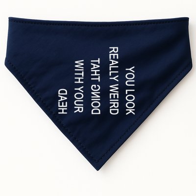 You Look Really Weird Doing That With Your Head Funny Text USA-Made Doggie Bandana